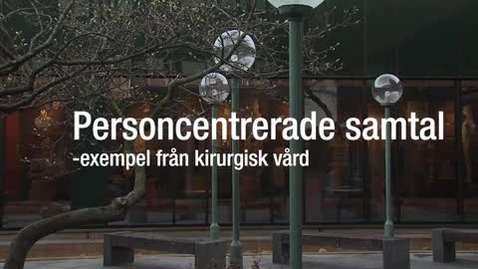 Thumbnail for Personcentrerade samtal -exempel från kirurgisk vård