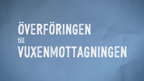 Thumbnail for Överföringen till vuxenmottagningen