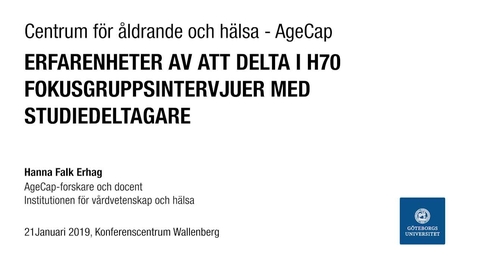 Thumbnail for Erfarenheter av att delta i H70. Fokusgruppsintervjuer med studiedeltagare