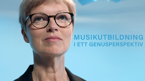 Thumbnail for Musikutbildning i ett genusperspektiv