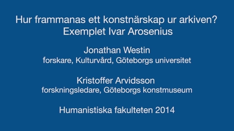 Thumbnail for Hur frammanas ett konstnärskap ur arkiven? Exemplet Ivar Arosenius