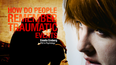 Thumbnail for How do people remember traumatic events?