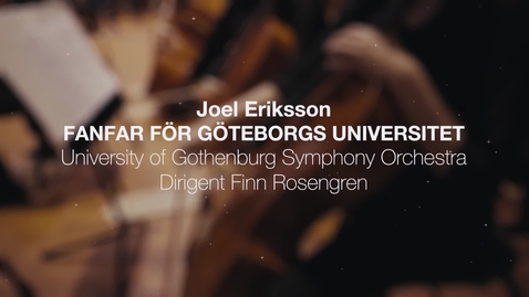 Thumbnail for Joel Eriksson - Fanfar för Göteborgs universitet