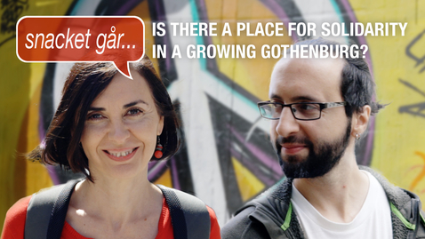 Thumbnail for Snacket går... is there a place for solidarity in a growing Gothenburg?