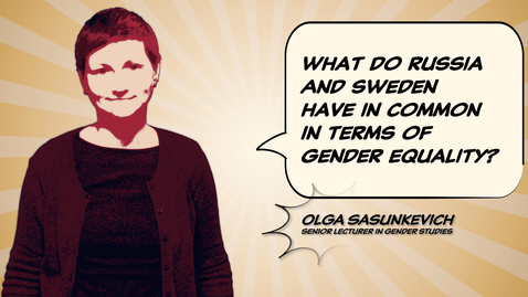 Thumbnail for Olga Sasunkevich: What do Russia and Sweden have in common in terms of gender equality?