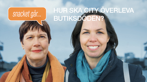 Thumbnail for Snacket går... Hur ska city överleva butiksdöden?