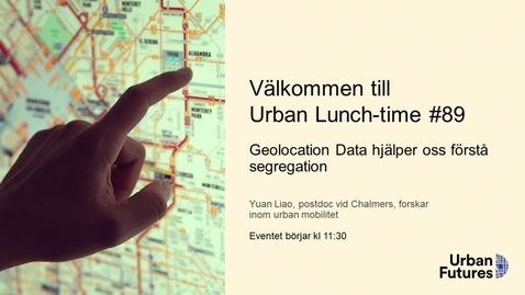 Thumbnail for Urban Lunch-time #89: Geolocation Data hjälper oss förstå segregation