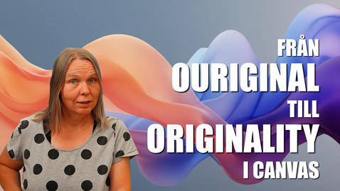 Thumbnail for Från Ouriginal till Originality i Canvas