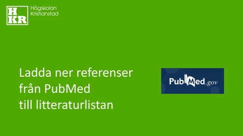 Thumbnail for Ladda ner referenser från PubMed till litteraturlistan