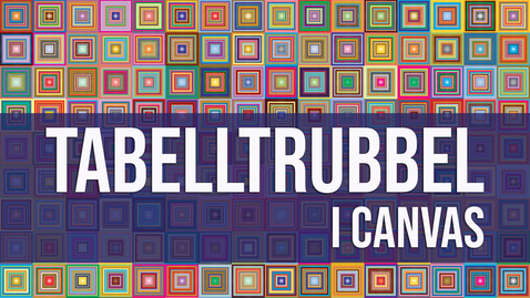 Thumbnail for Tabelltrubbel i Canvas