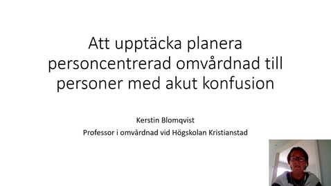 Thumbnail for Akut konfusion. Att upptäcka och planera personcentrerad omvårdnad