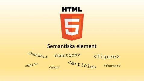 Thumbnail for HTML5 - Semantiska element