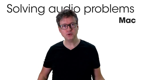 Thumbnail for Solving audio problems - Mac