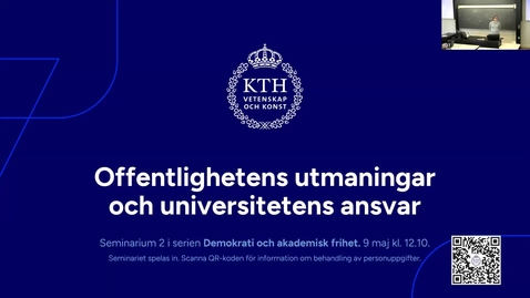 Thumbnail for Demokrati och akademisk frihet: Offentlighetens utmaningar och universitetens ansvar