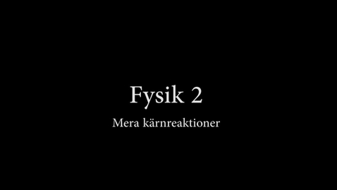Thumbnail for Mera kärnreaktioner