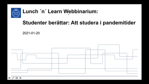Thumbnail for Studenter berättar: Att studera i pandemitider (Lunch 'n’ Learn: Webbinarium 2021-01-20)