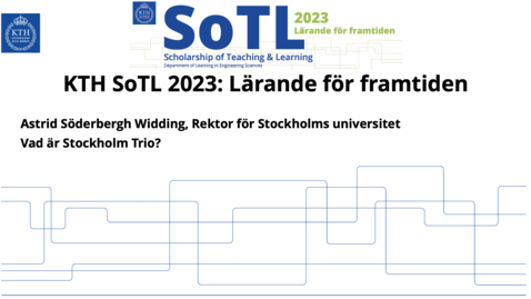 Thumbnail for KTH SoTL 2023 - Keynote 1 - Astrid Söderbergh Widding – Vad är Stockholm Trio?
