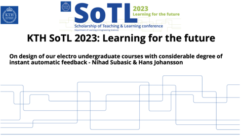 Thumbnail for KTH SoTL 2023 - Presentation 14 - On design of our electro undergraduate courses with considerable degree of instant automatic feedback - Nihad Subasic