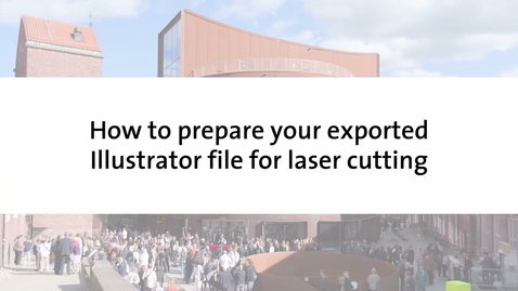 Thumbnail for Tutorial – How to prepare your exported Illustrator file for laser cutting [Illustrator]