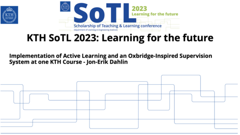 Thumbnail for KTH SoTL 2023 - Presentation 15 - Implementation of Active Learning and an Oxbridge-Inspired Supervision System at one KTH Course - Jon-Erik Dahlin