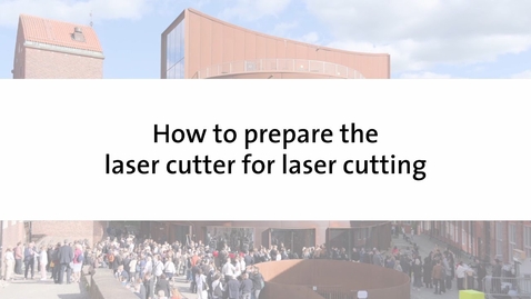 Thumbnail for Tutorial – How to prepare the laser cutter for laser cutting