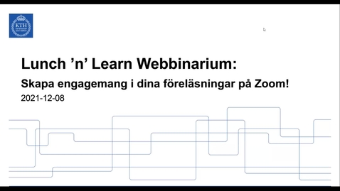 Thumbnail for Skapa engagemang i dina föreläsningar på Zoom! (Lunch 'n' Learn: Webbinarium 2021-12-08)