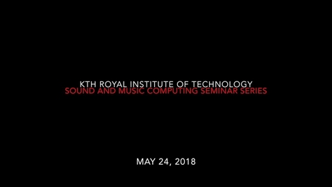 Thumbnail for Seminar by Professor Atau Tanaka -  May 24, 2018