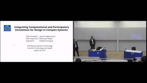 Thumbnail for Jayanth Raghothama PhD Defense at STH/KTH - 170825: &quot;Integrating Computational and Participatory Simulations for Design in Complex Systems&quot;