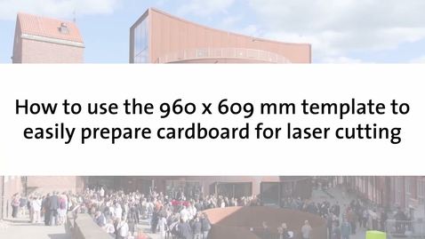 Thumbnail for Tutorial – How to use the 960 x 609 mm template to easily prepare cardboard for laser cutting