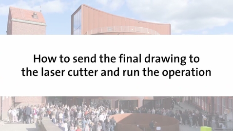 Thumbnail for Tutorial – How to send the final drawing to the laser cutter and run the operation