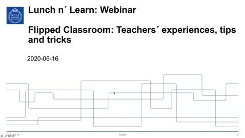 Thumbnail for Flipped Classroom: teacher´s experiences, tips and tricks (Lunch 'n’ Learn: Webinar 2020-06-16)