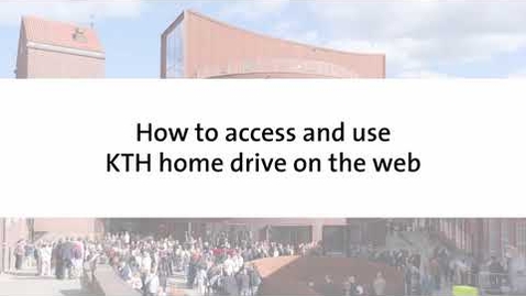 Thumbnail for Tutorial – How to access and use KTH home drive on the web [KTH Server]