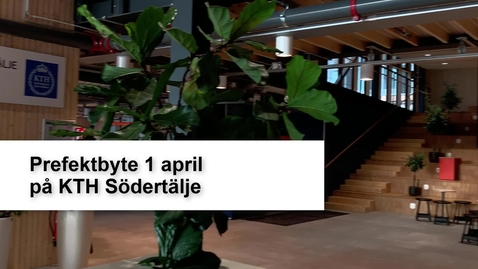 Thumbnail for KTH Södertälje får ny prefekt