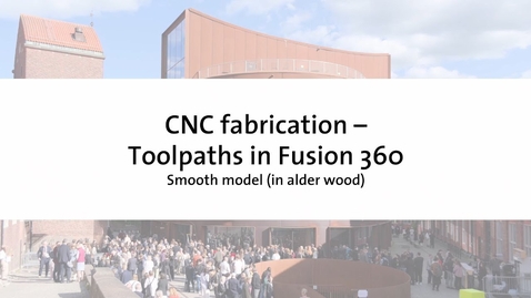 Thumbnail for Tutorial – How to author toolpaths in Fusion 360 [Smooth model, alder wood]