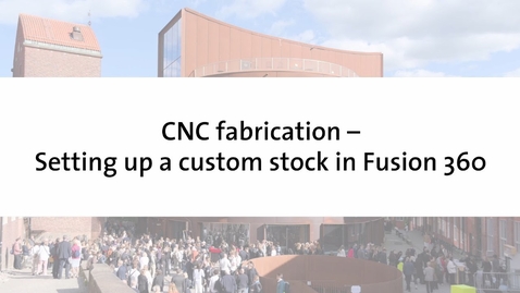 Thumbnail for Tutorial – How to set up a custom stock in Fusion 360