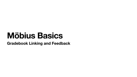 Thumbnail for Möbius Basics - Gradebook Linking and Feedback