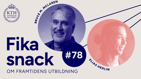 Thumbnail for 78 | Fika chat on digital game-based learning with Bruce McLaren and Elias Hedlin