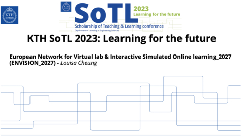 Thumbnail for KTH SoTL 2023 - Presentation 2 - European Network for Virtual lab &amp; Interactive SImulated Online learning_2027 (ENVISION_2027) - Louisa Cheung KI