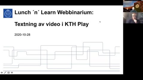 Thumbnail for Textning av video i KTH Play (Lunch 'n’ Learn: Webbinarium 2020-10-28)