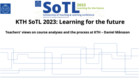 Thumbnail for KTH SoTL 2023 - Presentation 12 - Teachers' views on course analyses and the process at KTH - Daniel Månsson