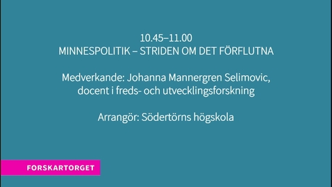 Thumbnail for Forskartorget: Minnespolitik - Striden om det förflutna