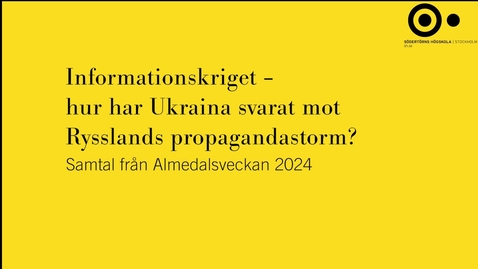 Thumbnail for Informationskriget – hur har Ukraina svarat mot Rysslands propagandastorm?