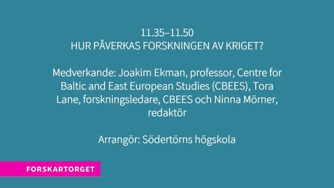 Thumbnail for Forskartorget: Hur påverkas forskningen av kriget