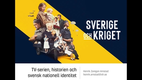 Thumbnail for PopVet: Henrik Arnstad, "Sverige och kriget - TV-serien, historien och svensk nationell identitet"