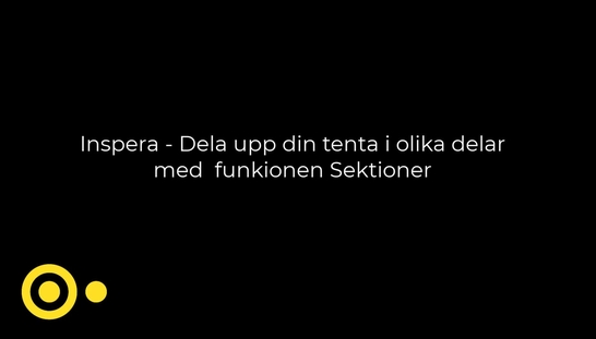Inspera - Fördelar med att dela upp uppgiftsgruppen i olika delar eller sektioner som det heter i Inspera