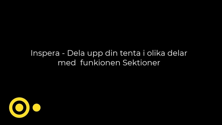 Inspera - Fördelar med att dela upp uppgiftsgruppen i olika delar eller sektioner som det heter i Inspera