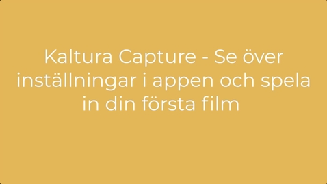 Thumbnail for Spela in din första film och  inställningar i Kaltura Capture