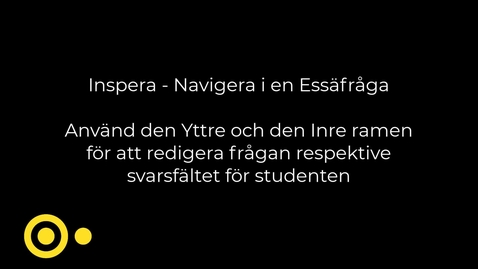 Thumbnail for Inspera -  Yttre  inre ramen för att redigera fråga och svarsfält (samt lägga till ordräknare och begränsa antal ord för en essäfråga)
