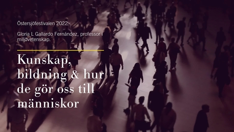 Thumbnail for Gloria L Gallardo Fernández - Kunskap, bildning &amp; hur de gör oss till människor