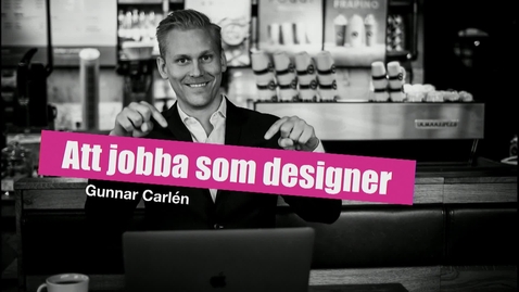 Thumbnail for Gunnar Carlén – Att jobba som designer: expectations vs reality / 2019